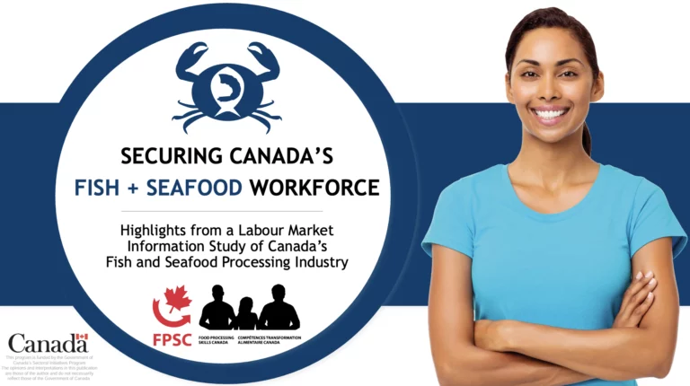 SECURING CANADA’S FISH + SEAFOOD WORKFORCE. Highlights from a Labour Market Information Study of Canada’s Fish and Seafood Processing Industry